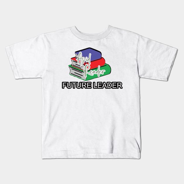 Avid Reader, Future Leader Kids T-Shirt by Cargoprints